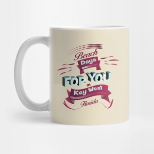 Beach Days for you in Key West - Florida (Dark lettering) Mug